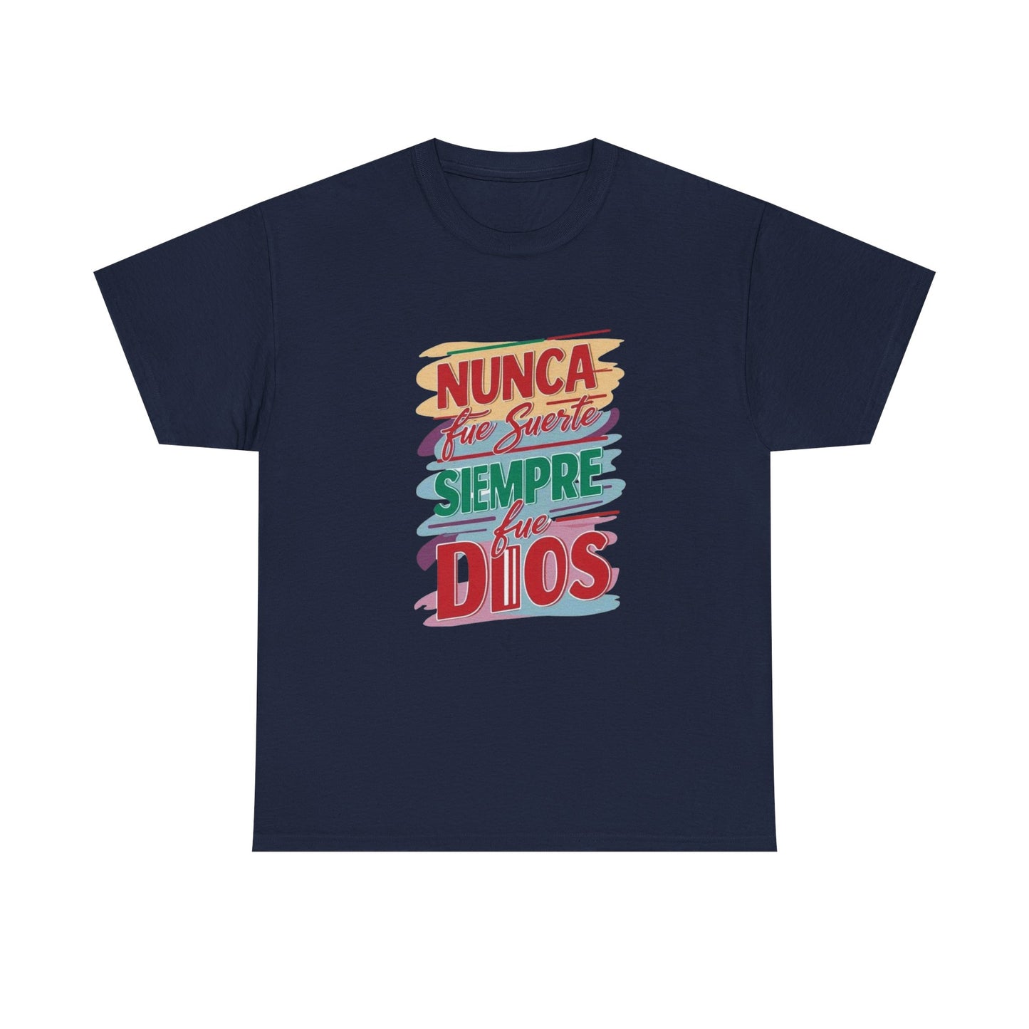 Colorful Inspirational Unisex Heavy Cotton Tee - "Nunca Fue Suerte, Siempre Fue Dios"