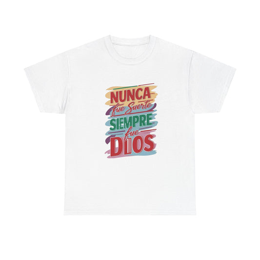 Colorful Inspirational Unisex Heavy Cotton Tee - "Nunca Fue Suerte, Siempre Fue Dios"